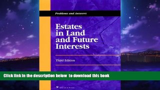 Best book  Estates in Land and Future Interests: Problems and Answers, Third Edition (Problems and