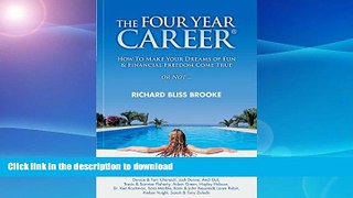 GET PDF  The Four Year CareerÂ®; How to Make Your Dreams of Fun and Financial Freedom Come True Or