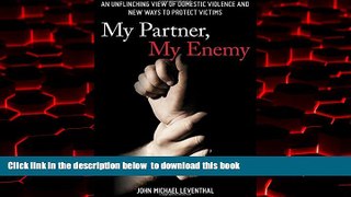 Read book  My Partner, My Enemy: An Unflinching View of Domestic Violence and New Ways to Protect