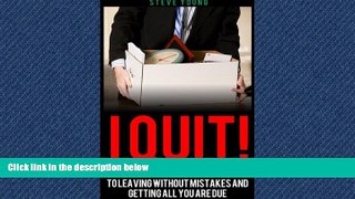 READ book  I Quit My Job!: The California Employee s Guide to Parting Without Mistakes and