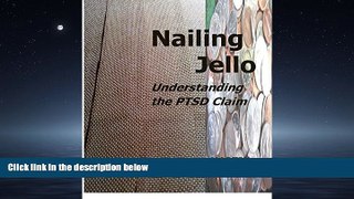 READ book  Nailing Jello: Understanding the PTSD Claim Martin Klug READ ONLINE