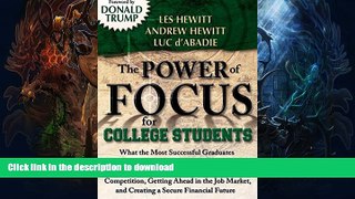 GET PDF  The Power of Focus for College Students: How to Make College the Best Investment of Your