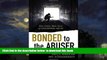 Read books  Bonded to the Abuser: How Victims Make Sense of Childhood Abuse BOOK ONLINE