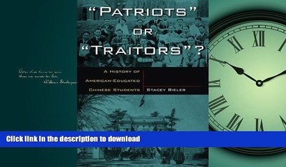 FAVORITE BOOK  Patriots or Traitors: A History of American Educated Chinese Students FULL ONLINE