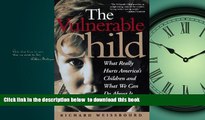 liberty books  The Vulnerable Child: What Really Hurts America s Children And What We Can Do About