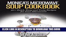 KINDLE MONICA S MICROWAVE SOUP COOKBOOK: 50  QUICK, EASY AND DELICIOUS RECIPES FOR YOUR MICROWAVE