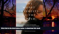 liberty book  The Worst Interests of the Child: The Trafficking of Children and Parents Through