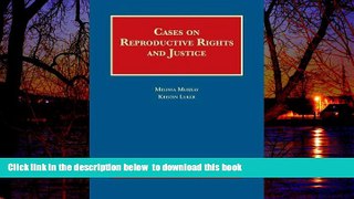 Read books  Cases on Reproductive Rights and Justice (University Casebook Series) BOOOK ONLINE