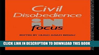 [PDF] Civil Disobedience in Focus (Philosophers in Focus) Popular Online