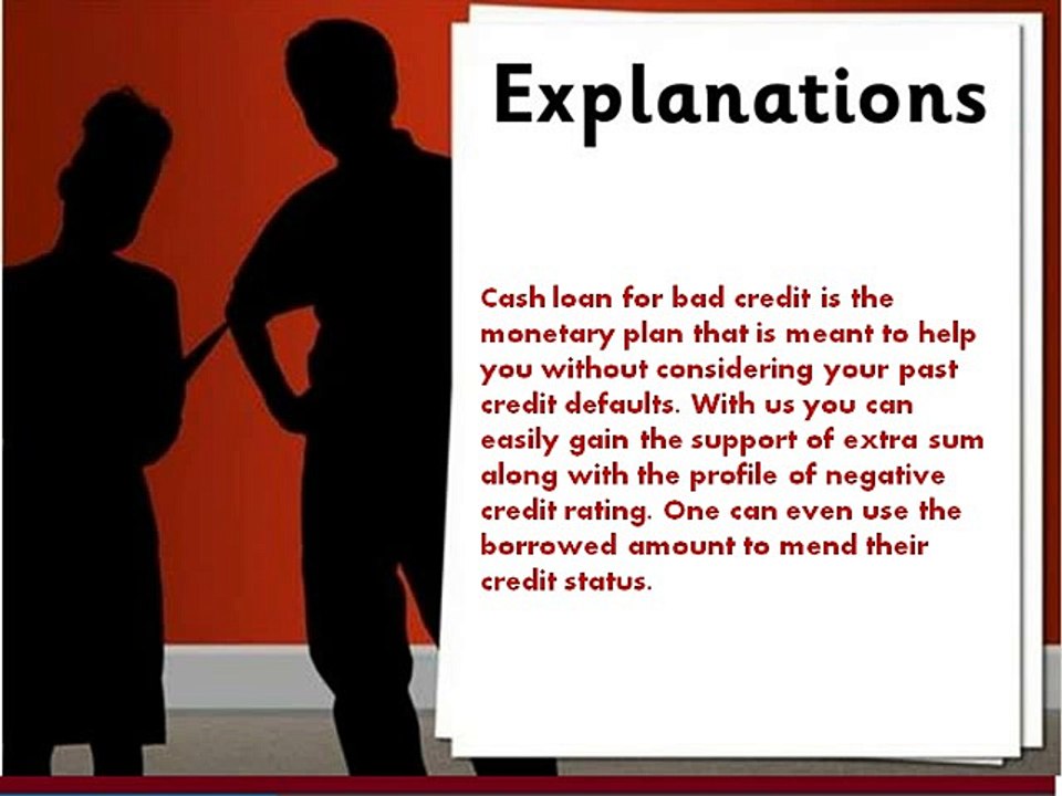 Cash Loan For Bad Credit- Quick And Easy Monetary Assistance For The Flawed Creditors