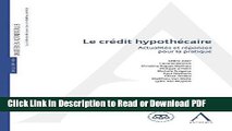 Read Le crÃ©dit hypothÃ©caire: ActualitÃ©s et rÃ©ponses pour la pratique (French Edition) Ebook