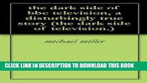 [READ] Kindle the dark side of bbc television, a disturbingly true story (the dark side of