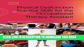 EPUB DOWNLOAD Physical Dysfunction Practice Skills for the Occupational Therapy Assistant, 3e PDF