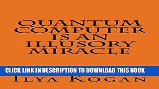 [READ] Kindle QUANTUM COMPUTER is an illusory MIRACLE Free Download