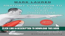 EPUB DOWNLOAD Anatomy Companion to You Are Your Own Gym: An Illustrated Guide to the Muscles Used