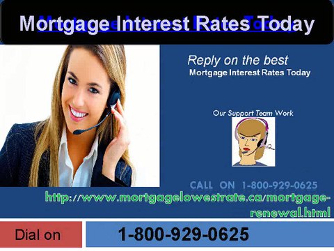 Call on Mortgage Interest Rates Today 1-800-929-0625for Mortgage