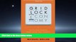 FREE DOWNLOAD  The Gridlock Economy: How Too Much Ownership Wrecks Markets, Stops Innovation, and