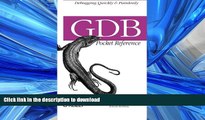 EBOOK ONLINE  GDB Pocket Reference: Debugging Quickly   Painlessly with GDB (Pocket Reference (O