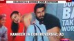 Ranveer Singh Apologises For 'Sexist' Ad, Says ‘I Respect Women’