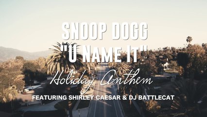 Snoop Dogg feat Shirley Caesar & DJ Battlecat "U Name It" (Holiday Anthem)
