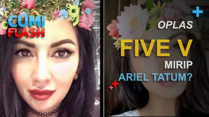 Oplas, Five V Mirip Ariel Tatum? - CumiFlash 25 November 2016