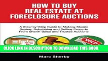 MOBI DOWNLOAD How To Buy Real Estate At Foreclosure Auctions: A Step-by-step Guide To Making Money