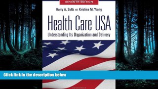 PDF [DOWNLOAD] Health Care USA: Understanding Its Organization and Delivery, Seventh Edition READ