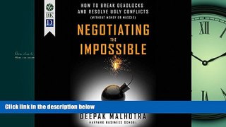 READ book Negotiating the Impossible: How to Break Deadlocks and Resolve Ugly Conflicts (without