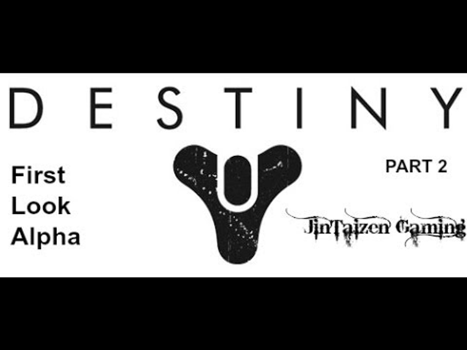Destiny: First Look Alpha [Part 2]