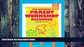 Michelle Graves The Essential Parent Workshop Resource: The Teacher s Idea Book, 4 (High/Scope