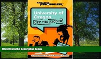 READ book  University of Oregon: Off the Record (College Prowler) (College Prowler: University of