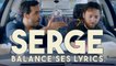 #06 - Serge balance ses lyrics - CANAL+