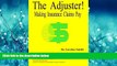 READ book The Adjuster! Making Insurance Claims Pay BOOOK ONLINE