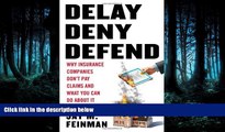 FAVORIT BOOK Delay, Deny, Defend: Why Insurance Companies Don t Pay Claims and What You Can Do