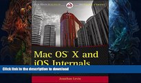 READ BOOK  Mac OS X and iOS Internals: To the Apple s Core FULL ONLINE