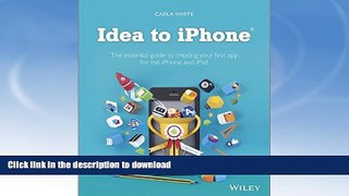 READ BOOK  Idea to iPhone: The essential guide to creating your first app for the iPhone and iPad