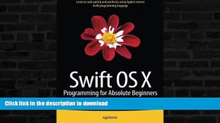 EBOOK ONLINE  Swift OS X Programming for Absolute Beginners  PDF ONLINE