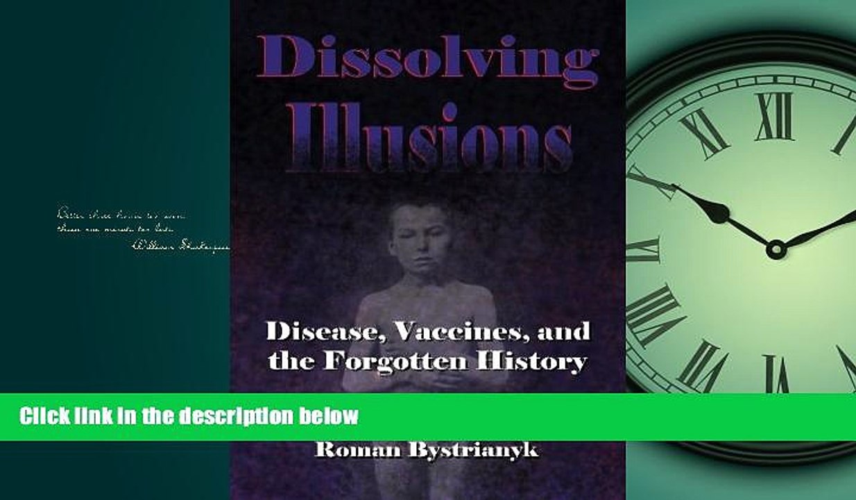 PDF [DOWNLOAD] Dissolving Illusions: Disease, Vaccines, and The Forgotten History BOOK ONLINE