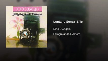 Luntano Senza  E Te - Nino D'angelo