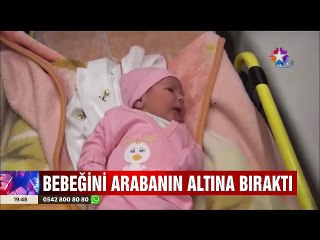 Bebeğini Park halindeki aracın altına bırakıp kaçan Vicdansız anne