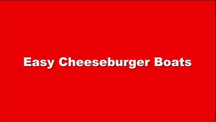 Easy Cheeseburger Boats - Best Video