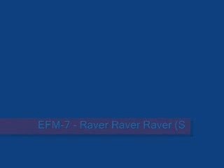 Efm7 - Raver Raver Raver (s3Rl remix)