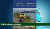 READ book  Cycling Along Europe s Rivers: Bicycle Touring Made Easy and Affordable  FREE BOOOK