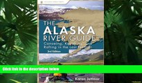 Free [PDF] Downlaod  Alaska River Guide: Canoeing, Kayaking, and Rafting in the Last Frontier