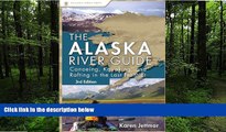 FREE DOWNLOAD  Alaska River Guide: Canoeing, Kayaking, and Rafting in the Last Frontier