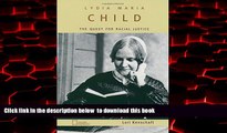 PDF [FREE] DOWNLOAD  Lydia Maria Child: The Quest for Racial Justice (Oxford Portraits) {READ