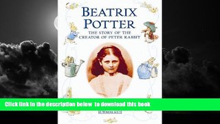 Best book  Beatrix Potter: The Story of the Creator of Peter Rabbit READ ONLINE