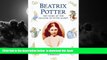 Best book  Beatrix Potter: The Story of the Creator of Peter Rabbit READ ONLINE
