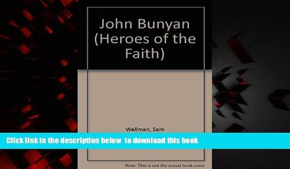 PDF [DOWNLOAD] John Bunyan (Heroes O/T Faith) (Z) (Heroes of the Faith (Chelsea House)) {READ