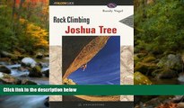 Free [PDF] Downlaod  Rock Climbing Joshua Tree, 2nd (Regional Rock Climbing Series) READ ONLINE
